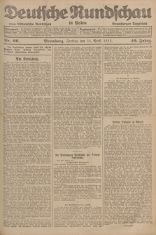 Deutsche Rundschau in Polen : früher Ostdeutsche Rundschau, Bromberger Tageblatt. Jg.46, Nr. 66 (14 April 1922) + dod.