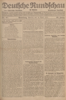 Deutsche Rundschau in Polen : früher Ostdeutsche Rundschau, Bromberger Tageblatt. Jg.46, Nr. 67 (16 April 1922) + dod.