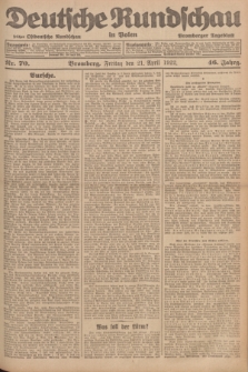 Deutsche Rundschau in Polen : früher Ostdeutsche Rundschau, Bromberger Tageblatt. Jg.46, Nr. 70 (21 April 1922) + dod.