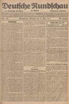 Deutsche Rundschau in Polen : früher Ostdeutsche Rundschau, Bromberger Tageblatt. Jg.46, Nr. 85 (10 Mai 1922) + dod.