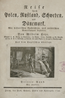 Reise durch Polen, Rußland, Schweden, und Dänemark : Mit historischen Nachrichten, und politischen Bemerkungen begleitet. Bd. 3