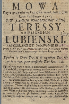 Mowa przy wyprowadzeniu ciała z Karniowa, dnia 4 Jun. Roku Pańskiego 1755. S. P. Jaśnie Wielmożney Pani, Teressy z Bielińskich Łubienski. Kasztelanowy Sandomirskiey