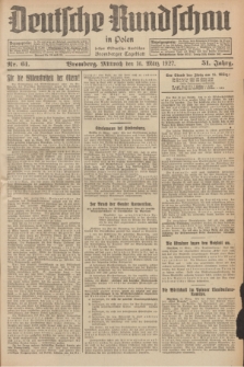 Deutsche Rundschau in Polen : früher Ostdeutsche Rundschau, Bromberger Tageblatt. Jg.51, Nr. 61 (16 März 1927) + dod.
