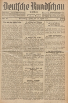 Deutsche Rundschau in Polen : früher Ostdeutsche Rundschau, Bromberger Tageblatt. Jg.51, Nr. 97 (29 April 1927) + dod.