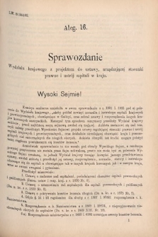 [Kadencja VI, sesja V, al. 16] Alegata do Sprawozdań Stenograficznych z Piątej Sesyi Szóstego Peryodu Sejmu Krajowego Królestwa Galicyi i Lodomeryi wraz z Wielkiem Księstwem Krakowskiem z roku 1894. Alegat 16