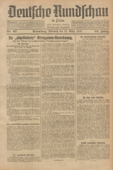 Deutsche Rundschau in Polen : früher Ostdeutsche Rundschau, Bromberger Tageblatt. Jg.52, Nr. 67 (21 März 1928) + dod.