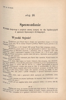 [Kadencja VI, sesja V, al. 26] Alegata do Sprawozdań Stenograficznych z Piątej Sesyi Szóstego Peryodu Sejmu Krajowego Królestwa Galicyi i Lodomeryi wraz z Wielkiem Księstwem Krakowskiem z roku 1894. Alegat 26