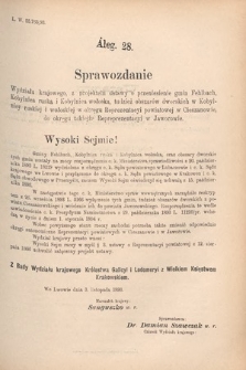 [Kadencja VI, sesja V, al. 28] Alegata do Sprawozdań Stenograficznych z Piątej Sesyi Szóstego Peryodu Sejmu Krajowego Królestwa Galicyi i Lodomeryi wraz z Wielkiem Księstwem Krakowskiem z roku 1894. Alegat 28