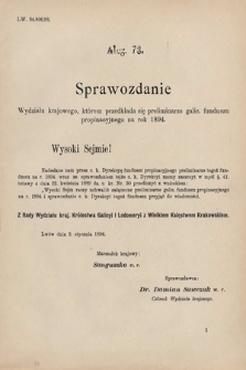 [Kadencja VI, sesja V, al. 73] Alegata do Sprawozdań Stenograficznych z Piątej Sesyi Szóstego Peryodu Sejmu Krajowego Królestwa Galicyi i Lodomeryi wraz z Wielkiem Księstwem Krakowskiem z roku 1894. Alegat 73