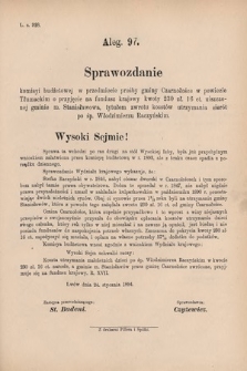 [Kadencja VI, sesja V, al. 97] Alegata do Sprawozdań Stenograficznych z Piątej Sesyi Szóstego Peryodu Sejmu Krajowego Królestwa Galicyi i Lodomeryi wraz z Wielkiem Księstwem Krakowskiem z roku 1894. Alegat 97