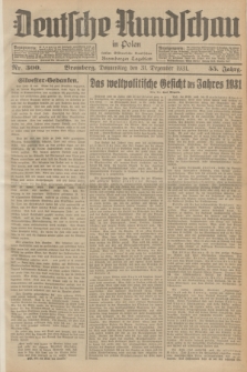 Deutsche Rundschau in Polen : früher Ostdeutsche Rundschau, Bromberger Tageblatt. Jg.55, Nr. 300 (31 Dezember 1931) + dod. + wkładka