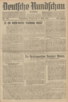 Deutsche Rundschau in Polen : früher Ostdeutsche Rundschau, Bromberger Tageblatt. Jg.56, Nr. 88 (17 April 1932) + dod.