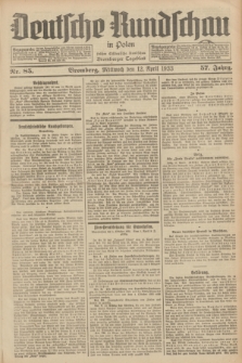 Deutsche Rundschau in Polen : früher Ostdeutsche Rundschau, Bromberger Tageblatt. Jg.57, Nr. 85 (12 April 1933) + dod.
