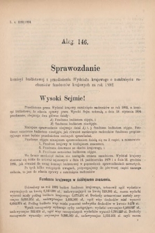 [Kadencja VI, sesja V, al. 146] Alegata do Sprawozdań Stenograficznych z Piątej Sesyi Szóstego Peryodu Sejmu Krajowego Królestwa Galicyi i Lodomeryi wraz z Wielkiem Księstwem Krakowskiem z roku 1894. Alegat 146