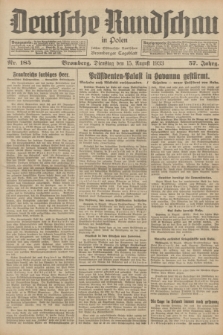 Deutsche Rundschau in Polen : früher Ostdeutsche Rundschau, Bromberger Tageblatt. Jg.57, Nr. 185 (15 August 1933) + dod.