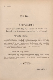 [Kadencja VI, sesja V, al. 194] Alegata do Sprawozdań Stenograficznych z Piątej Sesyi Szóstego Peryodu Sejmu Krajowego Królestwa Galicyi i Lodomeryi wraz z Wielkiem Księstwem Krakowskiem z roku 1894. Alegat 194