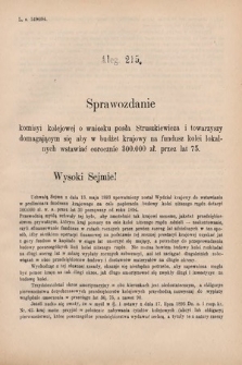 [Kadencja VI, sesja V, al. 215] Alegata do Sprawozdań Stenograficznych z Piątej Sesyi Szóstego Peryodu Sejmu Krajowego Królestwa Galicyi i Lodomeryi wraz z Wielkiem Księstwem Krakowskiem z roku 1894. Alegat 215