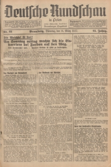 Deutsche Rundschau in Polen : früher Ostdeutsche Rundschau, Bromberger Tageblatt. Jg.61, Nr. 61 (16 März 1937) + dod.
