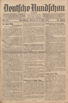 Deutsche Rundschau in Polen : früher Ostdeutsche Rundschau, Bromberger Tageblatt, Pommereller Tageblatt. Jg.61, Nr. 84 (14 April 1937) + dod.