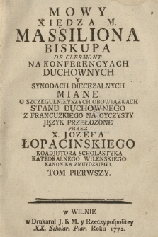 Mowy Xiędza M. [!] Massiliona Biskupa De Clermont : Na Konferencyach Duchownych Y Synodach Diecezalnych Miane : O Szczegulnieyszych Obowiązkach Stanu Duchownego. T. 1