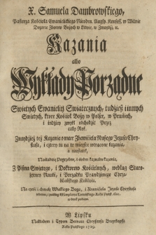 X Samuela Dambrowskiego [...] Kazania albo Wykłady Porządne Swiętych Ewanieliy Swiątecznych, tudzieß i innych Swiętych, ktore Kościoł Boży [...] zwykł obchodzić Przez cały Rok : Znaydzież [!] też Kazania o męce Zbawiciela Naßego Jezusa Chrystusa [...] Z Pisma Swiętego i Doktorow Kościelnych [...] zebrane, i podług Eksemplarza Toruńskiego Roku Pańsk. 1621. w druk podane. [Cz. 2]