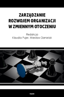 Zarządzanie rozwojem organizacji w zmiennym otoczeniu : monografia