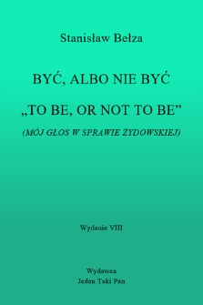 Być, albo nie być = "To be, or not to be" : (Mój głos w sprawie żydowskiej)