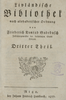 Livländische Bibliothek nach alphabetischer Ordnung. Th. 3