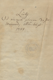 Korespondencja Adama Chmary z lat 1746-1791. T. 29, „Listy od różnych pisane do JW. wojewody Mińskiego 1788”