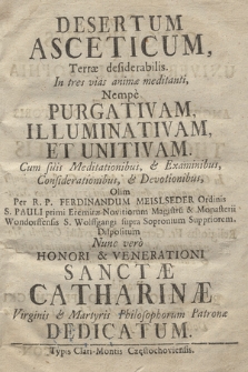 Desertum Asceticum, Terræ desiderabilis : In tres vias animæ meditandi, Nempe Purgativam, Illuminativam et Unitivam : Cum suis Meditationibus, & Examinibus, Considerationibus, & Devotionibus