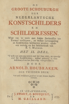 De Groote Schouburgh Der Nederlantsche Konstschilders En Schilderessen : Waar van 'er veele met hunne Beeltenissen ten Tooneel verschynen, en hun Levensgedrag en Konstwerken beschreven worden: zynde een vervolg op het Schilderboek van K. v. Mander. Dl. 2, 'T welk zyn aanvang neemt met het Jaar 1613, en vervolgt met die Konstschilders, welker geboorte in dien tusschentyd tot het Jaar 1635. voorgevallen is