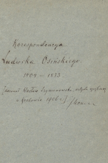 Korespondencja Ludwika Osińskiego [1775-1838], poety, profesora Uniwersytetu Warszawskiego, z lat 1804-1833