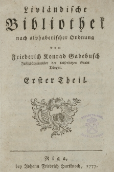 Livländische Bibliothek nach alphabetischer Ordnung. Th. 1