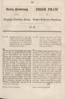 Gesetz-Sammlung für die Königlichen Preußischen Staaten = Zbiór Praw dla Państw Królestwa Pruskiego. 1852, № 13 (18 maja)