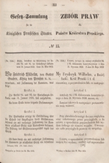 Gesetz-Sammlung für die Königlichen Preußischen Staaten = Zbiór Praw dla Państw Królestwa Pruskiego. 1852, № 15 (24 maja)