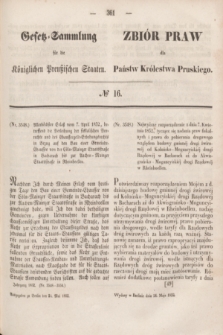Gesetz-Sammlung für die Königlichen Preußischen Staaten = Zbiór Praw dla Państw Królestwa Pruskiego. 1852, № 16 (24 maja)