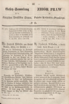 Gesetz-Sammlung für die Königlichen Preußischen Staaten = Zbiór Praw dla Państw Królestwa Pruskiego. 1852, № 25 (24 czerwca)