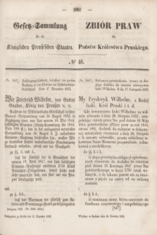 Gesetz-Sammlung für die Königlichen Preußischen Staaten = Zbiór Praw dla Państw Królestwa Pruskiego. 1852, № 46 (15 grudnia)