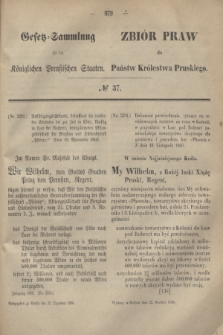 Gesetz-Sammlung für die Königlichen Preußischen Staaten = Zbiór Praw dla Państw Królestwa Pruskiego. 1860, № 37 (22 grudnia)