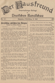 Der Hausfreund : Unterhaltungs-Beilage zur Deutschen Rundschau. 1937, Nr. 157 (14 Juli)