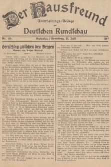 Der Hausfreund : Unterhaltungs-Beilage zur Deutschen Rundschau. 1937, Nr. 163 (21 Juli)