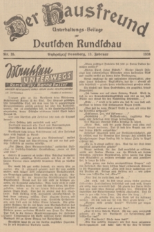 Der Hausfreund : Unterhaltungs-Beilage zur Deutschen Rundschau. 1938, Nr. 35 (13 Februar)