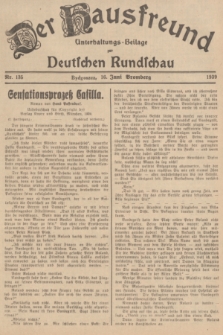 Der Hausfreund : Unterhaltungs-Beilage zur Deutschen Rundschau. 1939, Nr. 135 (16 Juni)