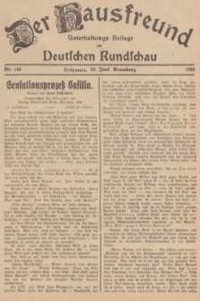 Der Hausfreund : Unterhaltungs-Beilage zur Deutschen Rundschau. 1939, Nr. 140 (22 Juni)