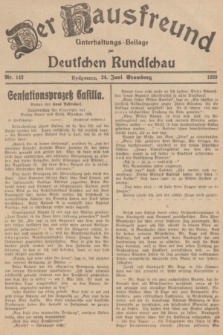 Der Hausfreund : Unterhaltungs-Beilage zur Deutschen Rundschau. 1939, Nr. 142 (24 Juni)