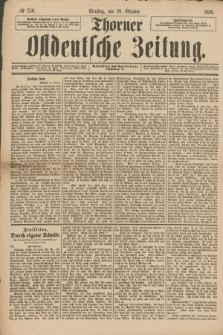 Thorner Ostdeutsche Zeitung. 1886, № 250 (26 Oktober)