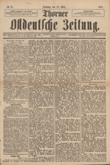 Thorner Ostdeutsche Zeitung. 1887, № 61 (13 März) + dod.