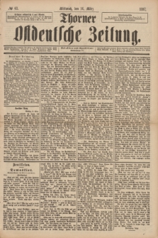 Thorner Ostdeutsche Zeitung. 1887, № 63 (16 März)