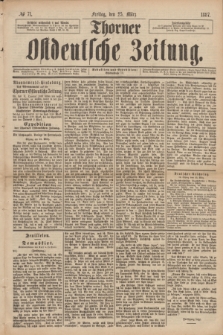 Thorner Ostdeutsche Zeitung. 1887, № 71 (25 März)
