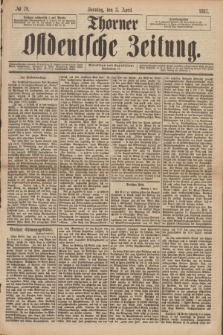 Thorner Ostdeutsche Zeitung. 1887, № 79 (3 April)